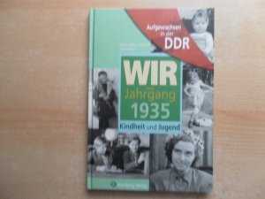 Aufgewachsen in der DDR - Wir vom Jahrgang 1935 - Kindheit und Jugend