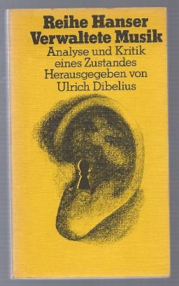 Verwaltete Musik. Analyse und Kritik eines Zustandes (= Reihe Hanser 63).