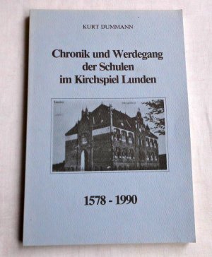 gebrauchtes Buch – Kurt Dummann – Chronik und Werdegang der Schulen im Kirchspiel Lunden 1578-1990   (L6)