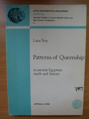 Patterns of Queenship in Ancient Egyptian Myth and History - Troy, Lana