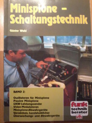 Gnter Wahl (Autor) - Minispione-Schaltungstechnik Band 2 Oszillatoren fr Minispione. Passive Minispione. UKW-Leistungssender. Video-Modulatoren. Minispione-Abwehrgerte. Verzeichnis handelsblicher berwachungs- und Abwehrgerte BD 2