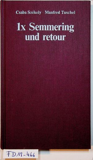 gebrauchtes Buch – Székely, Csaba / Manfred Tuschel – 1x [Einmal] Semmering und retour : Bahnplaudereien. (= Band der Serie: Ein Österreich-Thema aus dem Bundesverlag)