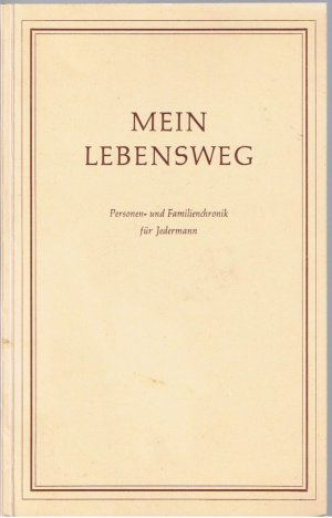 Mein Lebensweg - Personen- und Familienchronik für Jedermann