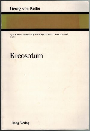 Symptomensammlungen homöopathischer Arzneimittel, Heft 1: Kreosotum.