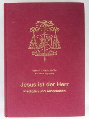 gebrauchtes Buch – Müller, Gerhard Ludwig – JESUS IST DER HERR - Predigten und Ansprachen - Festgabe zum 30. Jahrestag der Priesterweihe und zum 60. Geburtstag von Bischof Dr. Gerhard Ludwig Müller