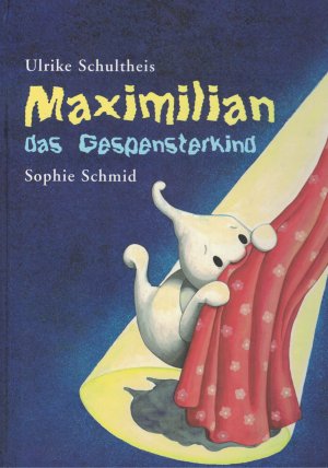 gebrauchtes Buch – Schultheis, Ulrike; Schmid – Maximilian, das Gespensterkind