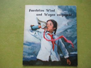 gebrauchtes Buch – Furchtlos Wind und Wogen entgegen