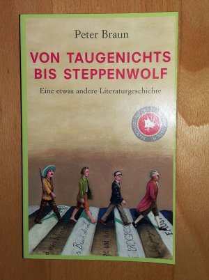 gebrauchtes Buch – Peter Braun – Von Taugenichts bis Steppenwolf - Eine etwas andere Literaturgeschichte