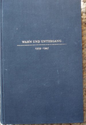 antiquarisches Buch – Kühner, Otto Heinrich – Wahn und Untergang. 1939 - 1945.