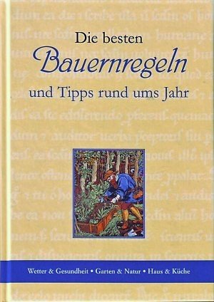 gebrauchtes Buch – Die besten Bauernregeln und Tipps rund ums Jahr.