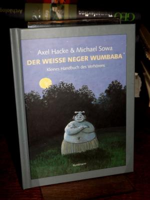 gebrauchtes Buch – Hacke, Axel und Michael Sowa – Der weiße Neger Wumbaba. Kleines Handbuch des Verhörens.