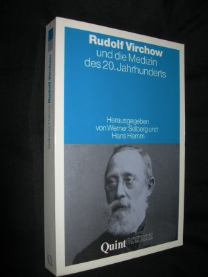 Rudolf Virchow und die Medizin des 20. Jahrhunderts.