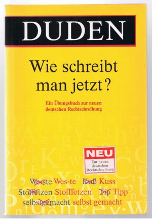 Duden - Wie schreibt man jetzt?