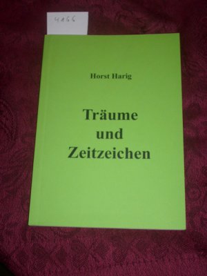 Träume und Zeitzeichen. Vom Autor signiert. - Horst Harig