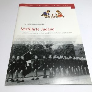 Verführte Jugend: Zeitzeugen berichten über ihre Jugend im Nationalsozialismus