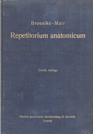 Repetitorium anatomicum. Mit 71, zumeist mehrfarbigen Abbildungen im Text und einer Tafel