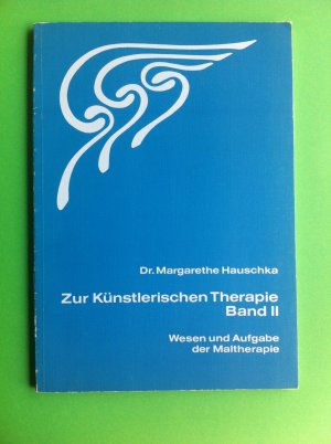 Zur künstlerischen Therapie Band II, Wesen und Aufgabe der Maltherapie