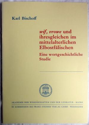 Wif, Vrowe und ihresgleichen im mittelalterlichen Elbostfälischen : Eine wortgeschichtliche Studie