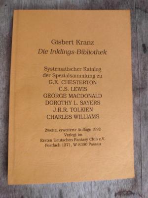 Die Inklings-Bibliothek : Systematischer Katalog der Spezialsammlung zu G.K. Chesterton, C.S. Lewis, George MacDonald, Dorothy L. Sayers, J.R.R. Tolkien, Charles Williams