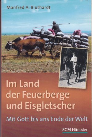 gebrauchtes Buch – Bluthardt, Manfred A – Im Land der Feuerberge und Eisgletscher - Mit Gott bis ans Ende der Welt