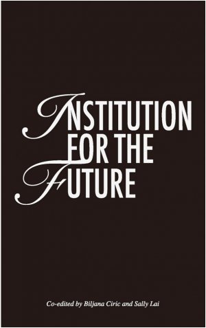 Bildtext: Institution for the Future von Yoko Ono, Tino Sehgal, Dorothea Hantelmann,