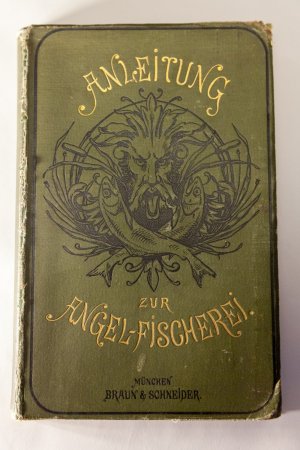 Anleitung zur Angelfischerei. 2. Auflage, neu bearbeitet vom Bayerischen Fischerei-Verein.