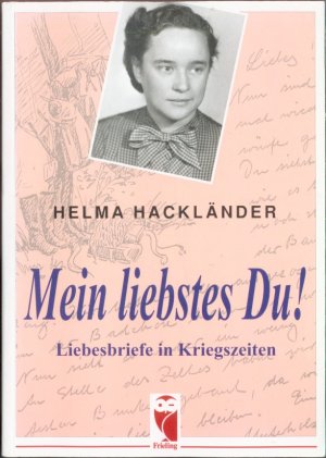 Mein liebstes Du: Liebesbriefe in Kriegszeiten