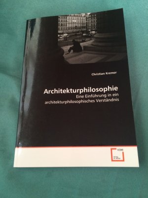 Architekturphilosophie - Eine Einführung in ein architekturphilosophisches Verständnis