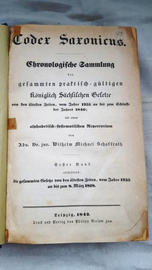 CODEX SAXONICUS - Chronologische Sammlung der gesamten praktisch-gültigen Königlich Sächsischen Gesetze von der ältesten Zeit, vom Jahre 1255 an bis zum […]