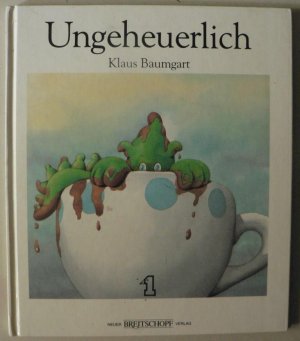 gebrauchtes Buch – Klaus Baumgart – Ungeheuerlich