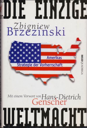 Die einzige Weltmacht - Amerikas Strategie der Vorherrschaft - Mit einem Vorwort von Hans-Dietrich Genscher