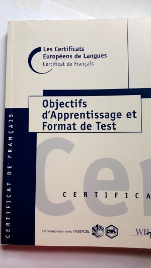 Les Certificats Européens de Langues. Certificat de Français Objectifs d´apprentissage et format de test