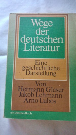 Wege der deutschen Literatur Eine geschichtliche Darstellung