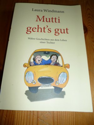 Mutti Geht S Gut Wahre Geschichten Aus Dem Leben Einer Tochter Laura Windmann Buch Gebraucht Kaufen A02i3rpw01zz2