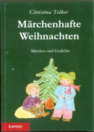 Märchenhafte Weihnachten: Märchen und Gedichte