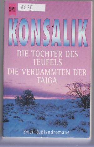 gebrauchtes Buch – Konsalik, Heinz G – Die Tochter des Teufels - Die Verdammten der Taiga - Zwei Rußlandromane