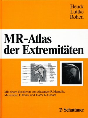 Andreas Heuck Gerhard Luttke Johannes, W. Rohen A Heuck C Luttke J W Rohen Alexander R. Margulis F. Reiser Harry K. Genant Schattauer, F.K. Verlag - MR- Atlas der Extremitten hochauflsende MR-Aufnahmen Anatomie Erkrankungen Verletzungen Extremitt Fallbeispiele MR-Tomographie Extremitten Verletzungen Erkrankungen der Extremitten Radiologie Ultraschall Medizin Pharmazie Andreas Heuck