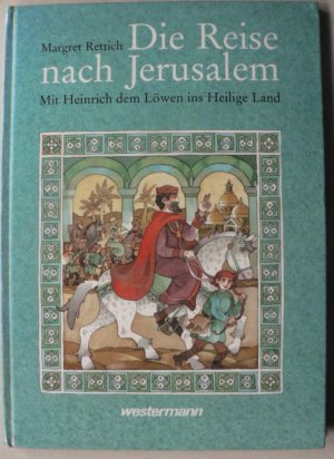 gebrauchtes Buch – Margret Rettich – Die Reise nach Jerusalem. Mit Heinrich, dem Löwen ins Heilige Land