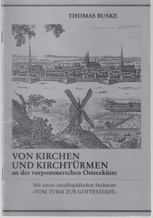 Von Kirchen und Kirchtürmen an der vorpommerschen Ostseeküste. Mit einem enzyklopädischen Stichwort: "Vom Turm zur Gottesstadt" (= Hefte des Evangelischen Kirchenbauverein, Heft 10)