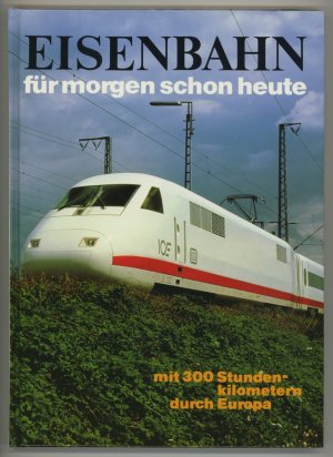 gebrauchtes Buch – Rolf L. Temming – Eisenbahn für morgen schon heute – mit 300 Stundenkilometern durch Europa