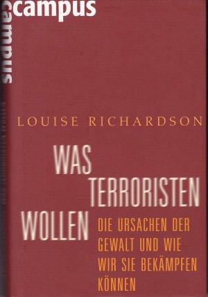 gebrauchtes Buch – Louise Richardson – Was Terroristen wollen. - Die Ursachen der Gewalt und wie wir sie bekämpfen können