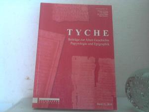 Tyche - [hier:] Band 31-2016: Beiträge zur Alten Geschichte, Papyrologie und Epigraphik. /=(TYCHE ; 31).