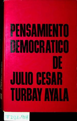 gebrauchtes Buch – Turbay Ayala – Pensamiento democrático de Julio César Turbay Ayala / presentación de Hernán Echavarría Olózaga, Jaime  Michelsen Uribe, Hernando Morales Molina ; prólogo de César Castro Perdomo