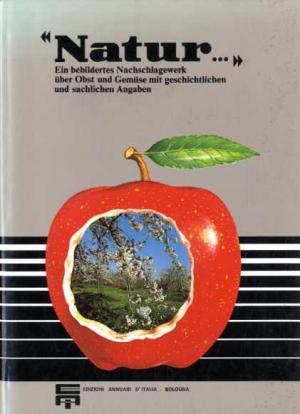 Natur. Ein bebildertes Nachschlagewerk über Obst und Gemüse mit geschichtlichen und sachlichen Angaben