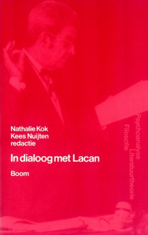 Bildtext: IN DIALOOG MET LACAN - Psychiatrische, filosofische en literatuurtheoretische beschouwingen von Nathalie Kok, Kees Nuijten