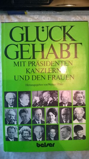 gebrauchtes Buch – Höfer, Werner  – Glück gehabt mit Präsidenten, Kanzlern und Frauen