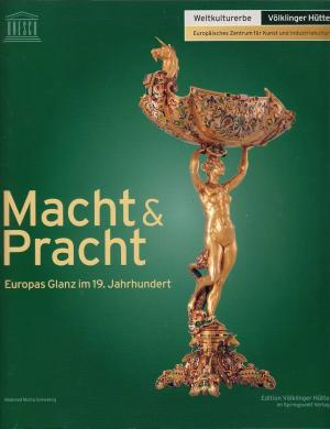 gebrauchtes Buch – Grewenig, Meinrad Maria und Olivier Gabet – Macht & Pracht : Europas Glanz im 19. Jahrhundert ; Privatsammlung Achim Neuse und Volker Wurster ; [anlässlich der Ausstellung Macht & Pracht, Europas Glanz im 19. Jahrhundert im Weltkulturerbe Völklinger Hütte, Europäisches Zentrum für Kunst und Industriekultur]. hrsg. von Meinrad Maria Grewenig. [Mitarb. Christine Zureich. Aufsätze Olivier Gabet ... Texte Abb.-Teil Jörg Michael Henneberg ... Übers. des Aufsatzes von Olivier Gabet aus dem Franz. Hinrich Schmitt-Henkel. Weltkulturerbe Völklinger Hütte, Europäisches Zentrum für Kunst und Industriekultur] / Ed