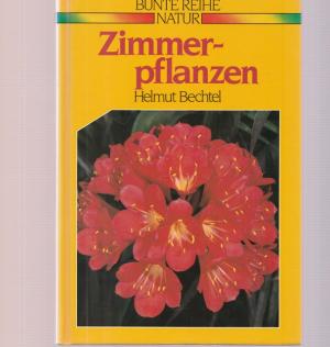 gebrauchtes Buch – Zimmerblumen - Bechtel, Helmut – Zimmerpflanzen. Bunte Reihe Natur.