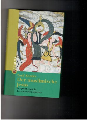 gebrauchtes Buch – Tarif Khalidi – Der Muslimische Jesus - Aussprüche Jesu in der arabischen Literatur