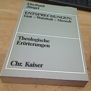 Ensprechungen: Gott - Wahrheit - Mensch Theologische Erörterunggen